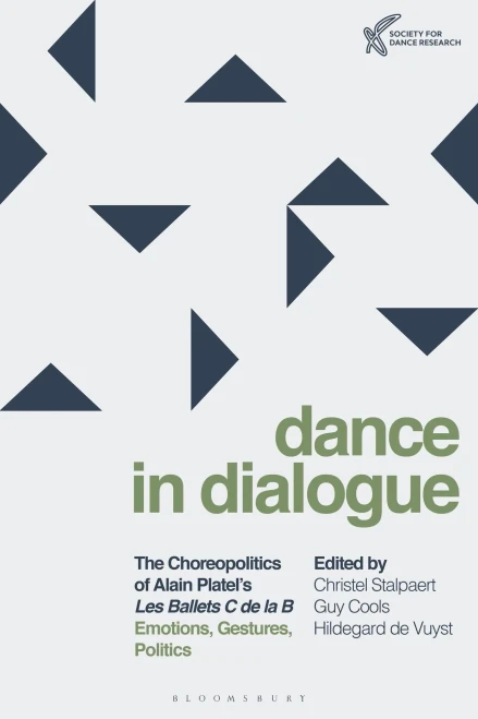 The Choreopolitics Of Alain Platel's Les Ballets C De La B: Emotions, Gestures, Politics (Dance In Dialogue)