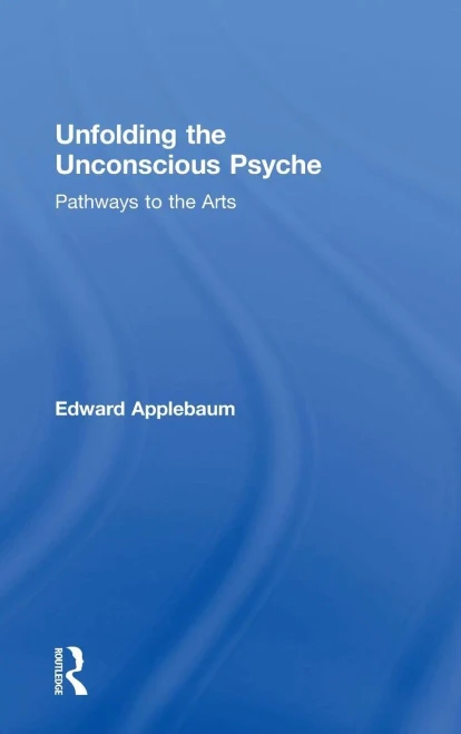 Unfolding The Unconscious Psyche: Pathways To The Arts