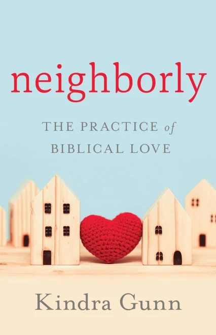 Neighborly: The Practice Of Biblical Love