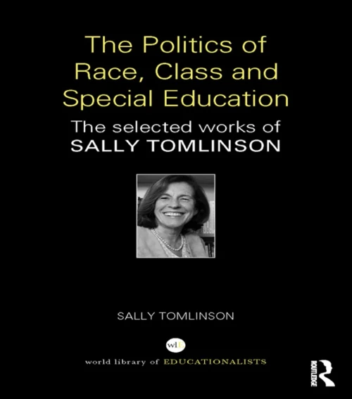 The Politics Of Race, Class And Special Education (World Library Of Educationalists)