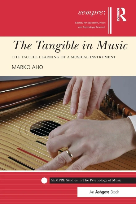 The Tangible In Music: The Tactile Learning Of A Musical Instrument (Sempre Studies In The Psychology Of Music)