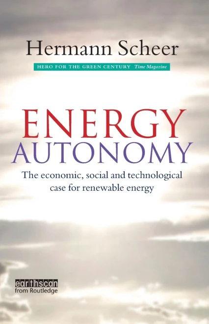 Energy Autonomy: The Economic, Social And Technological Case For Renewable Energy