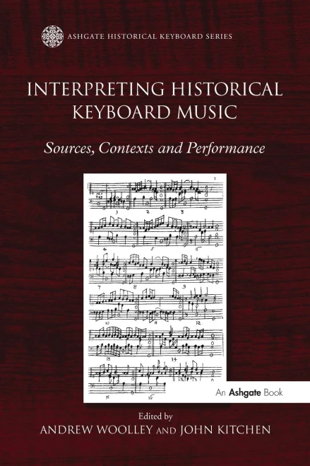 Interpreting Historical Keyboard Music: Sources, Contexts And Performance (Ashgate Historical Keyboard Series)