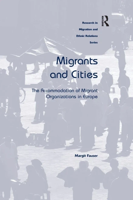 Migrants And Cities (Research In Migration And Ethnic Relations)