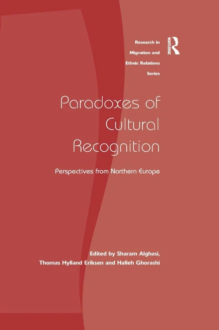 Paradoxes Of Cultural Recognition: Perspectives From Northern Europe (Research In Migration And Ethnic Relations)