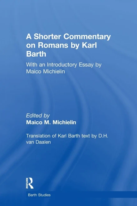 A Shorter Commentary On Romans By Karl Barth: With An Introductory Essay By Maico Michielin (Barth Studies)