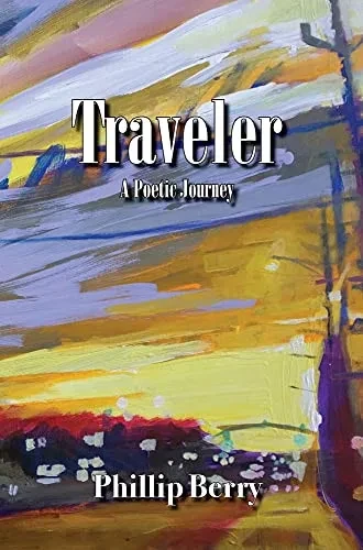 Traveler: A Poetic Journey - 9780998168951