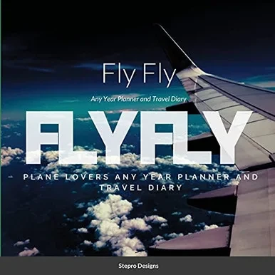 Fly Fly: Any Year Planner And Travel Diary