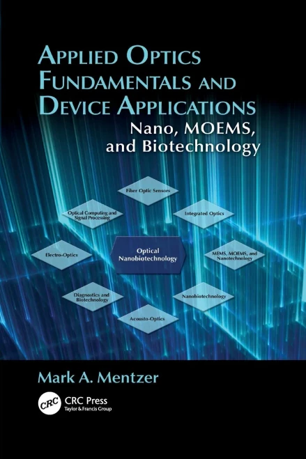 Applied Optics Fundamentals And Device Applications: Nano, Moems, And Biotechnology (Emerging Technologies In Optical Engineering)