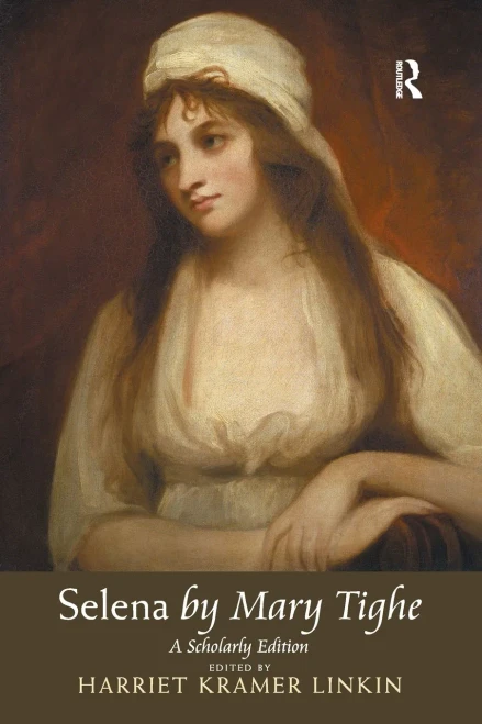 Selena By Mary Tighe: A Scholarly Edition