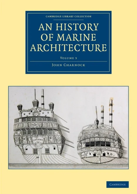 An History Of Marine Architecture: Including An Enlarged And Progressive View Of The Nautical Regulations And Naval History, Both Civil And Military, ... - Naval And Military History) (Volume 3)