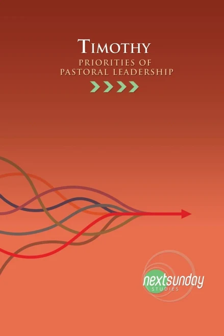 Timothy: Priorities Of Pastoral Leadership
