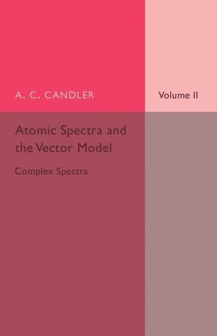 Atomic Spectra And The Vector Model: Volume 2, Complex Spectra