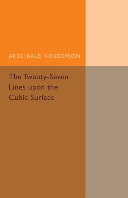 The Twenty-Seven Lines Upon The Cubic Surface (Cambridge Tracts In Mathematics)