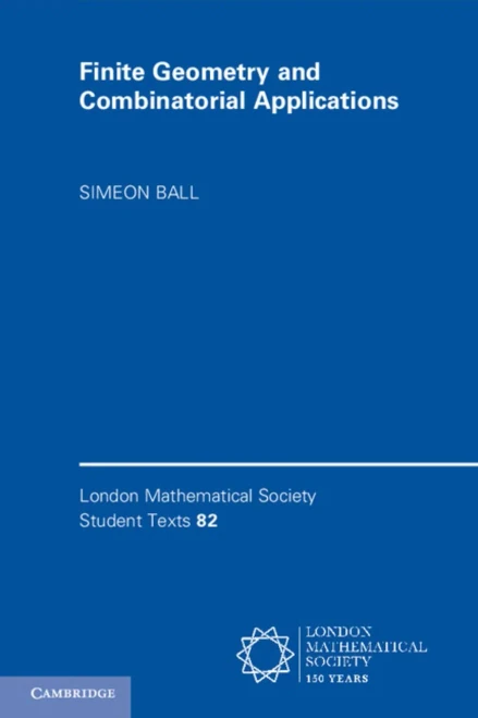 Finite Geometry And Combinatorial Applications (London Mathematical Society Student Texts, Series Number 82)