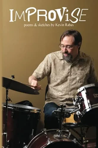 Improvise: Poems & Sketches By Kevin Rabas