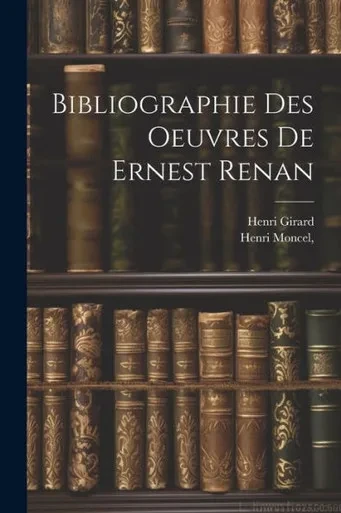 Bibliographie Des Oeuvres De Ernest Renan (French Edition)