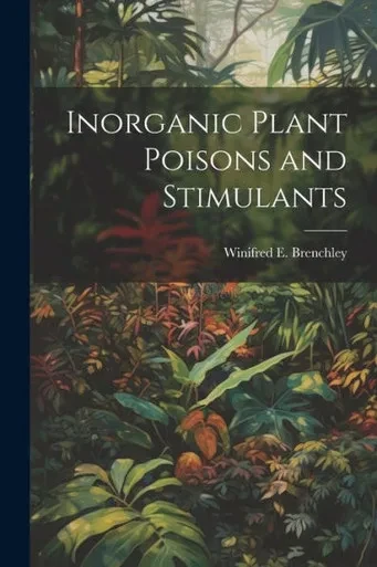 Inorganic Plant Poisons And Stimulants