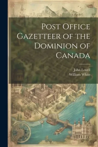 Post Office Gazetteer Of The Dominion Of Canada
