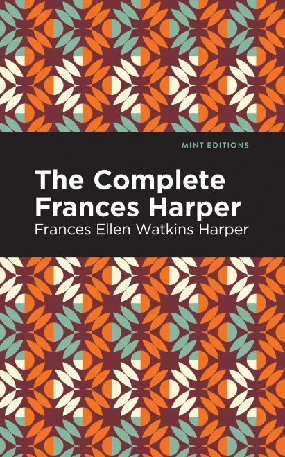 The Complete Frances Harper (Mint Editions)