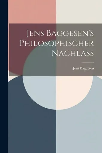 Jens Baggesen's Philosophischer Nachlass (German Edition)
