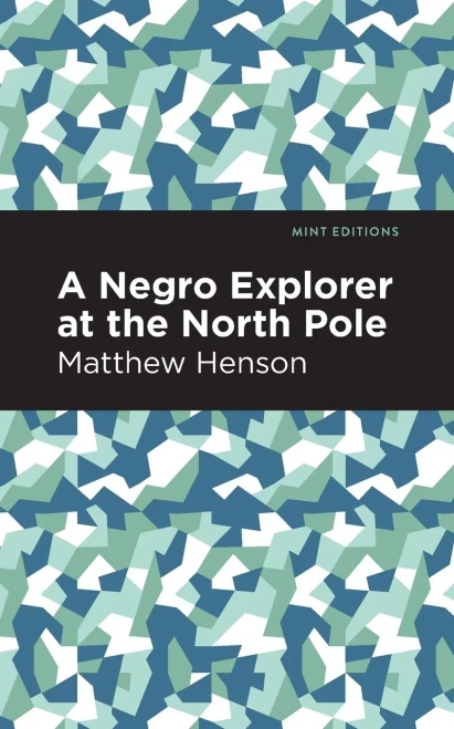 A Negro Explorer At The North Pole (Mint Editions)