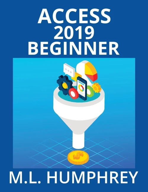 Access 2019 Beginner (Access Essentials 2019)