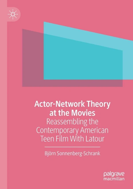 Actor-Network Theory At The Movies: Reassembling The Contemporary American Teen Film With Latour