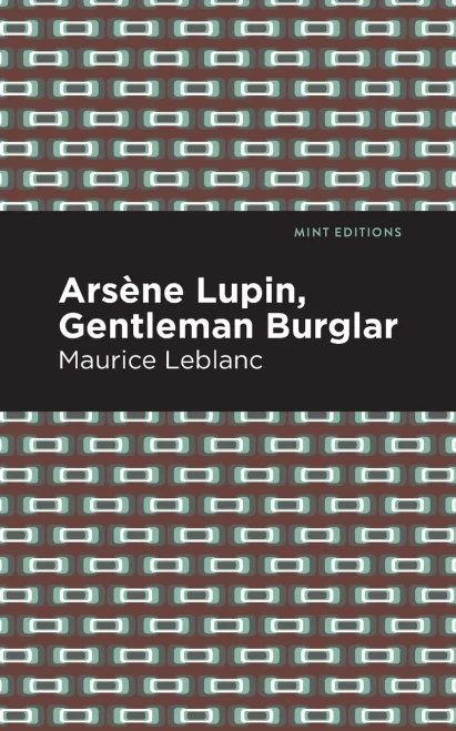 Arsene Lupin: The Gentleman Burglar (Mint Editions)