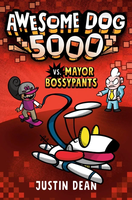 Awesome Dog 5000 Vs. Mayor Bossypants (Book 2)