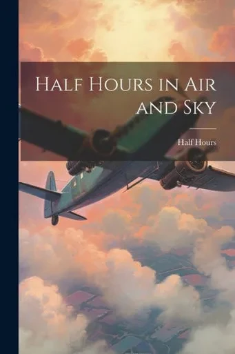 Half Hours In Air And Sky