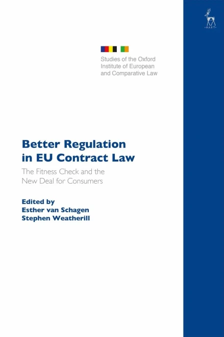 Better Regulation In Eu Contract Law: The Fitness Check And The New Deal For Consumers (Studies Of The Oxford Institute Of European And Comparative Law)