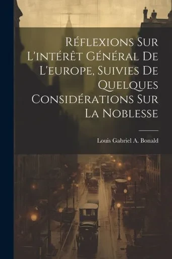 REflexions Sur L'IntErêt GEnEral De L'Europe, Suivies De Quelques ConsidErations Sur La Noblesse (French Edition)