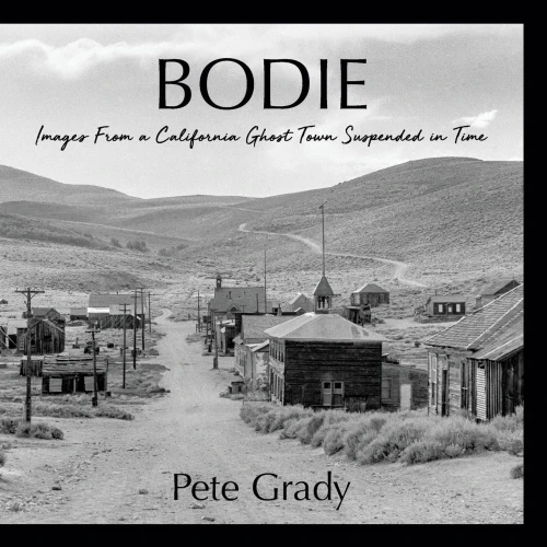 Bodie: Images From A California Ghost Town Suspended In Time