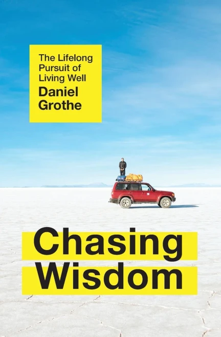 Chasing Wisdom: The Lifelong Pursuit Of Living Well