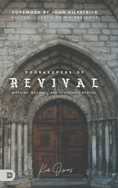 Doorkeepers Of Revival: Birthing, Building, And Sustaining Revival
