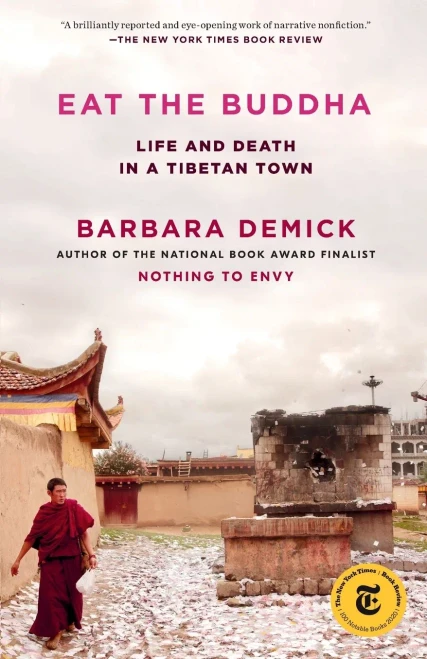 Eat The Buddha: Life And Death In A Tibetan Town