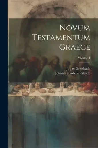 Novum Testamentum Graece; Volume 1 (Ancient Greek Edition)
