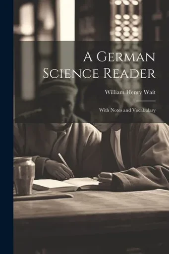 A German Science Reader: With Notes And Vocabulary (German Edition)