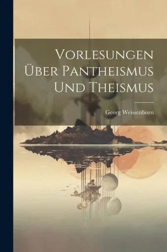 Vorlesungen Über Pantheismus Und Theismus (German Edition)