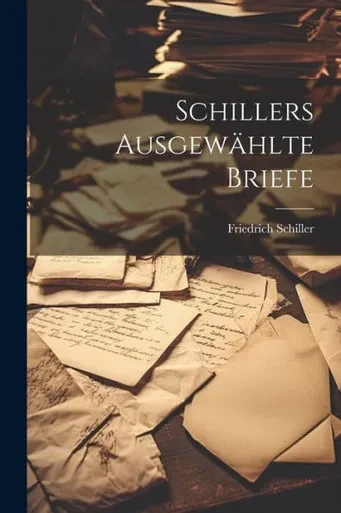 Schillers Ausgewählte Briefe (German Edition)