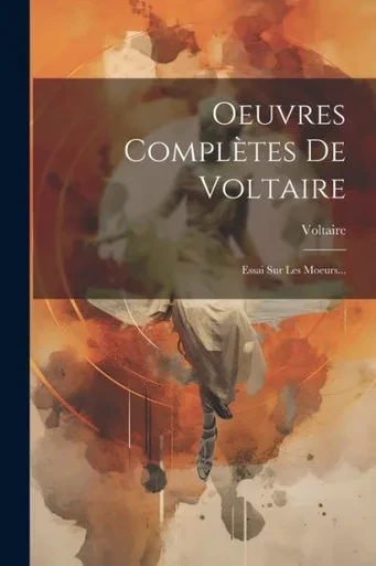 Oeuvres Completes De Voltaire: Essai Sur Les Moeurs... (French Edition)