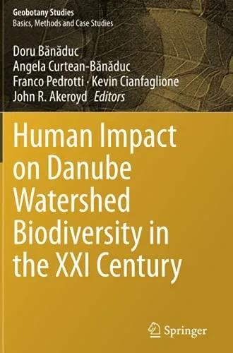 Human Impact On Danube Watershed Biodiversity In The Xxi Century (Geobotany Studies)