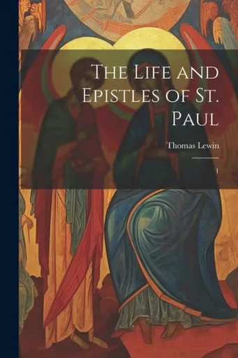 The Life And Epistles Of St. Paul: 1