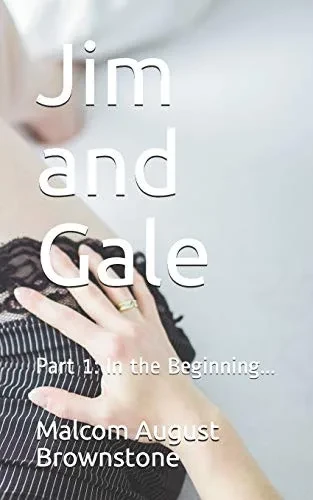 Jim and Gale: Part 1:  In the Beginning...