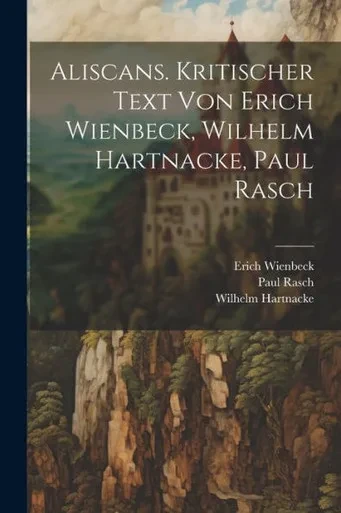 Aliscans. Kritischer Text Von Erich Wienbeck, Wilhelm Hartnacke, Paul Rasch (German Edition)