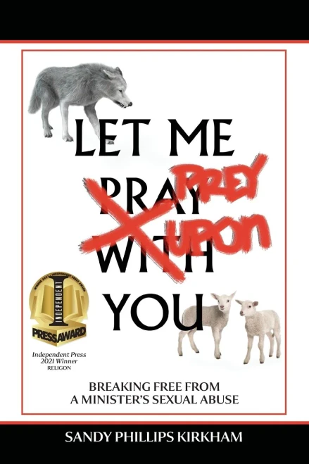 Let Me Prey Upon You: Breaking Free From A Minister'S Sexual Abuse