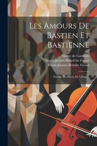 Les Amours De Bastien Et Bastienne: Parodie Du Devin De Village... (French Edition)