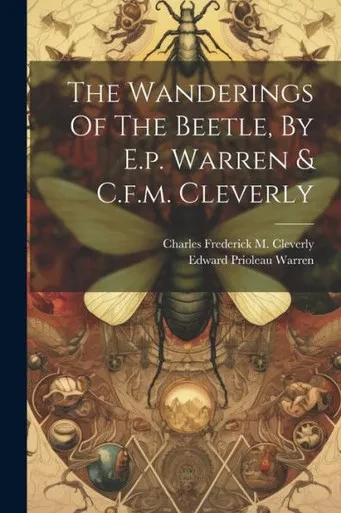 The Wanderings Of The Beetle, By E.P. Warren & C.F.M. Cleverly