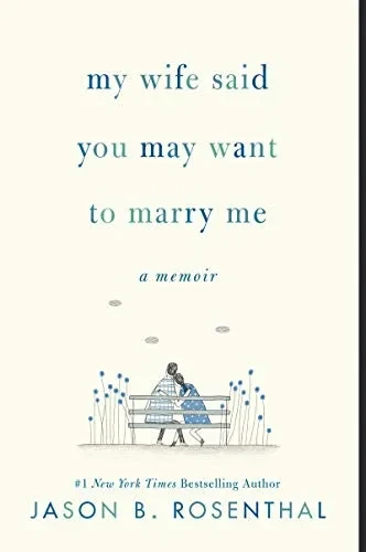 My Wife Said You May Want To Marry Me: A Memoir